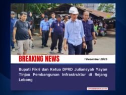 Bupati Fikri dan Ketua DPRD Juliansyah Yayan Tinjau Pembangunan Infrastruktur di Rejang Lebong