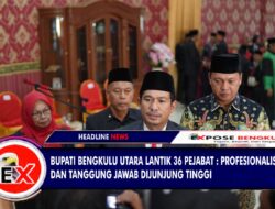 Bupati Bengkulu Utara Lantik 36 Pejabat: Profesionalisme dan Tanggung Jawab Dijunjung Tinggi