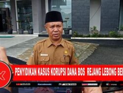 Penyidikan Kasus Korupsi Dana BOS Rejang Lebong Berlanjut