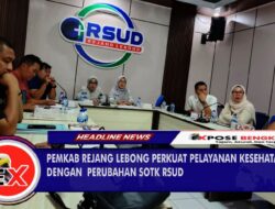 Pemkab Rejang Lebong Perkuat Pelayanan Kesehatan dengan Perubahan SOTK RSUD
